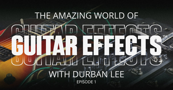 The amazing world of guitar effects with Lee (tm) - Your First Guitar Pedal